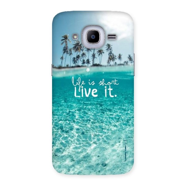 Life Is Short Back Case for Samsung Galaxy J2 2016